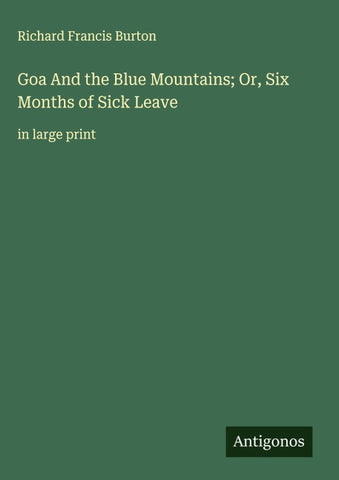 Goa And the Blue Mountains; Or, Six Months of Sick Leave