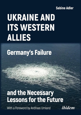 Ukraine and Its Western Allies: Germanyʼs Failure and the Necessary Lessons for the Future