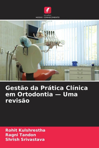 Gestão da Prática Clínica em Ortodontia - Uma revisão