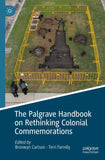 The Palgrave Handbook on Rethinking Colonial Commemorations