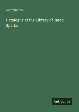 Catalogue of the Library of Jared Sparks