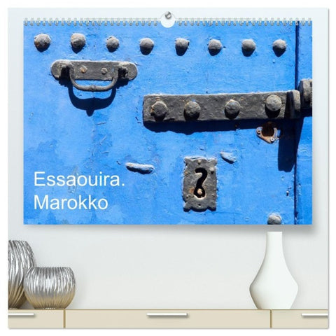 Essaouira. Marokko (hochwertiger Premium Wandkalender 2027 DIN A2 quer), Kunstdruck in Hochglanz