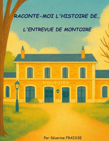 Raconte-moi l'histoire de...L'entrevue de Montoire