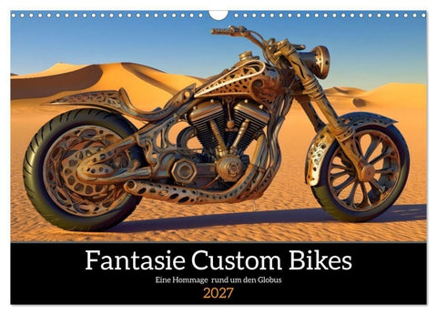Fantasie Custom Bikes - Eine Hommage rund um den Globus (Wandkalender 2027 DIN A3 quer), CALVENDO Monatskalender