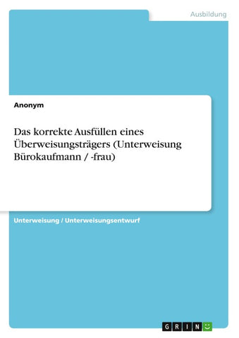 Das korrekte Ausfüllen eines Überweisungsträgers (Unterweisung Bürokaufmann / -frau)