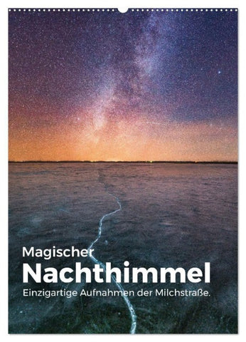 Magischer Nachthimmel - Einzigartige Aufnahmen der Milchstraße. (Wandkalender 2027 DIN A2 hoch), CALVENDO Monatskalender
