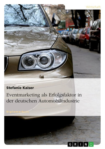 Eventmarketing als Erfolgsfaktor in der deutschen Automobilindustrie