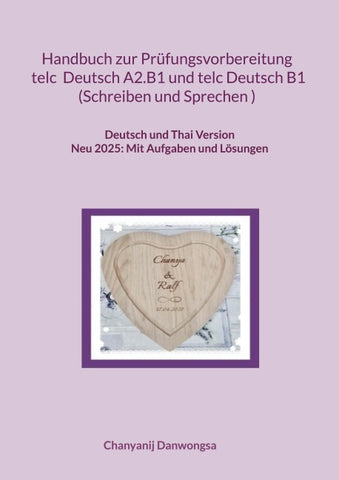 Handbuch zur Prüfungsvorbereitung telc Deutsch A2.B1 und telc Deutsch B1 Schreiben und Sprechen (Deutsch und Thai Version)