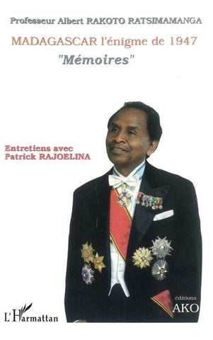 MADAGASCAR l'énigme de 1947 " Mémoires " Entretiens avec Patrick RAJOELINA