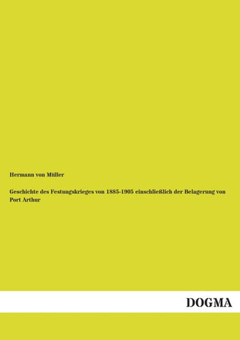 Geschichte des Festungskrieges von 1885-1905 einschließlich der Belagerung von Port Arthur