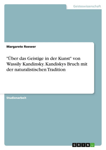 "Über das Geistige in der Kunst" von Wassily Kandinsky. Kandiskys Bruch mit der naturalistischen Tradition