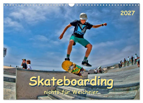 Skateboarding - nichts für Weicheier (Wandkalender 2027 DIN A3 quer), CALVENDO Monatskalender