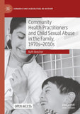 Community Health Practitioners and Child Sexual Abuse in the Family, 1970s-2010s