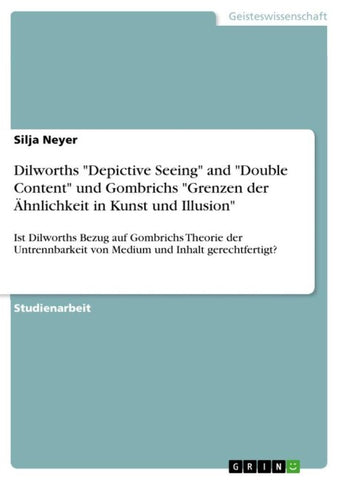 Dilworths "Depictive Seeing" and "Double Content" und Gombrichs "Grenzen der Ähnlichkeit in Kunst und Illusion"