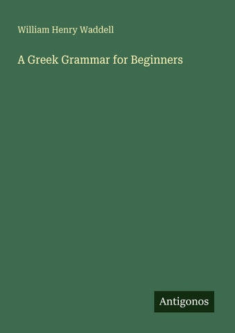 A Greek Grammar for Beginners