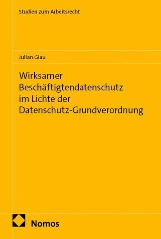 Wirksamer Beschäftigtendatenschutz im Lichte der Datenschutz-Grundverordnung