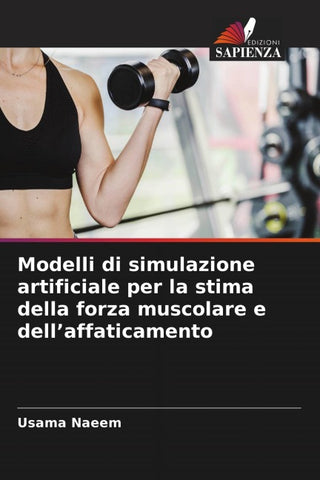 Modelli di simulazione artificiale per la stima della forza muscolare e dell'affaticamento
