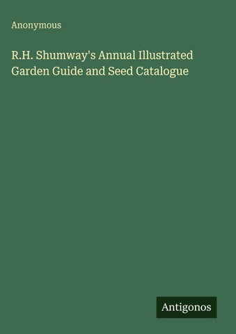 R.H. Shumway's Annual Illustrated Garden Guide and Seed Catalogue