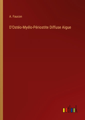 D'Ostéo-Myélo-Périostite Diffuse Aigue