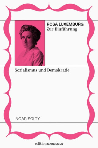 Rosa Luxemburg zur Einführung: Sozialismus und Demokratie