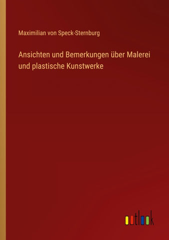 Ansichten und Bemerkungen über Malerei und plastische Kunstwerke