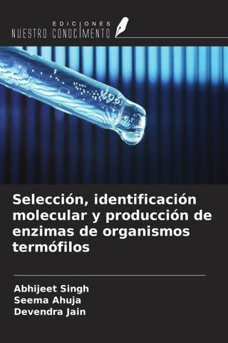 Selección, identificación molecular y producción de enzimas de organismos termófilos