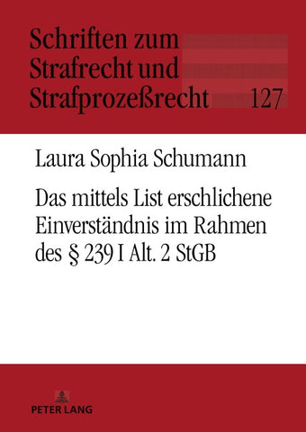Das mittels List erschlichene Einverständnis im Rahmen des § 239 I Alt. 2 StGB