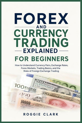Forex and Currency Trading Explained for Beginners