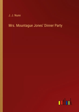 Mrs. Mountague Jones' Dinner Party