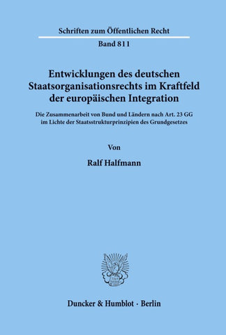 Entwicklungen des deutschen Staatsorganisationsrechts im Kraftfeld der europäischen Integration.