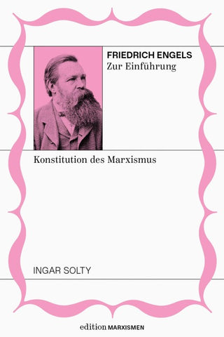 Friedrich Engels zur Einführung: Konstitution des Marxismus