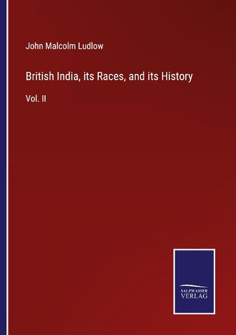 British India, its Races, and its History
