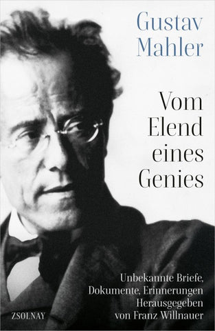 Gustav Mahler Vom Elend eines Genies