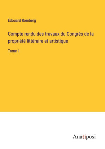 Compte rendu des travaux du Congrès de la propriété littéraire et artistique