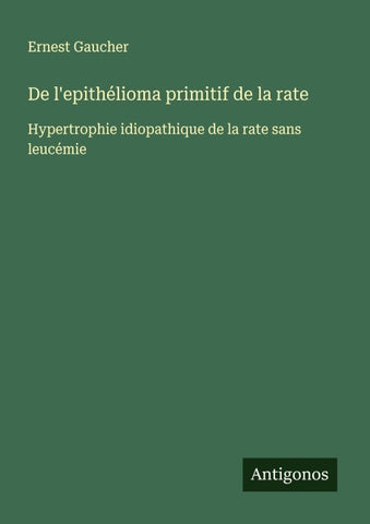 De l'epithélioma primitif de la rate