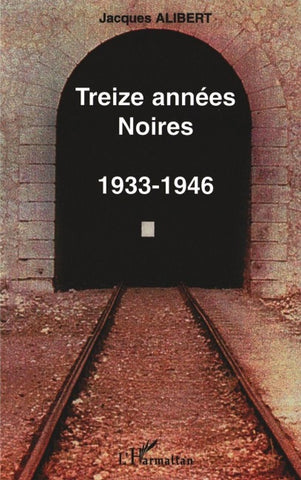 TREIZE ANNÉES NOIRES (1933-1946)