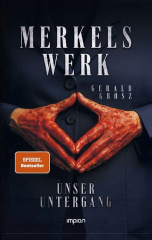 Merkels Werk - Unser Untergang