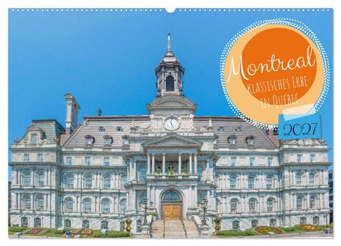 Montreal - klassisches Erbe in Québec (Wandkalender 2027 DIN A2 quer), CALVENDO Monatskalender