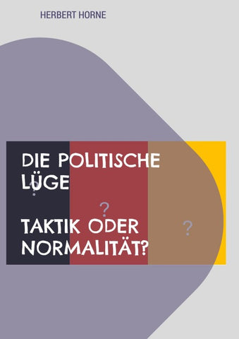 Die politische Lüge - Taktik oder Normalität?