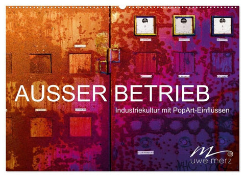 AUSSER BETRIEB - Industriekultur mit PopArt-Einflüssen (Wandkalender 2027 DIN A2 quer), CALVENDO Monatskalender