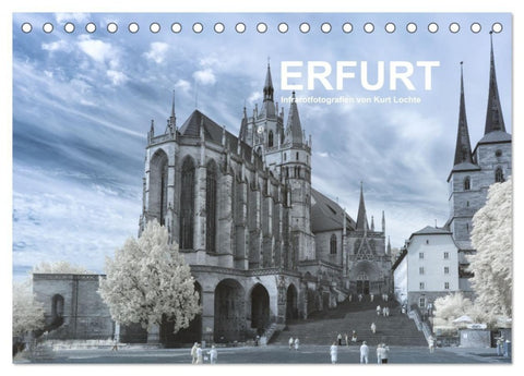 Erfurt - Infrarotfotografien von Kurt Lochte (Tischkalender 2027 DIN A5 quer), CALVENDO Monatskalender