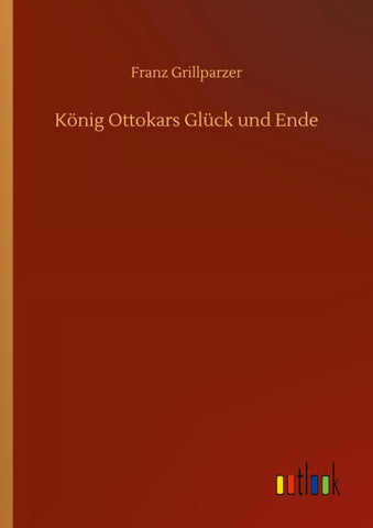 König Ottokars Glück und Ende