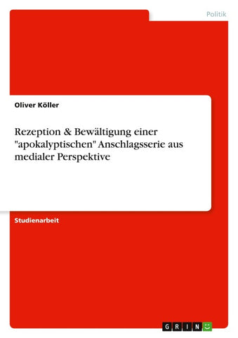 Rezeption & Bewältigung einer "apokalyptischen" Anschlagsserie aus medialer Perspektive