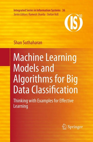 Machine Learning Models and Algorithms for Big Data Classification