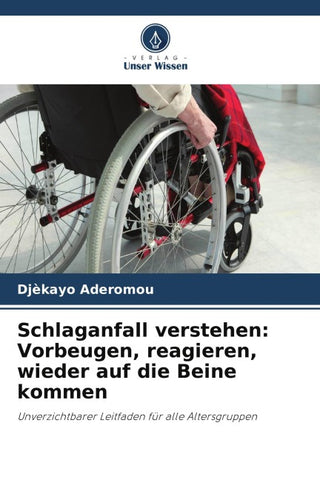 Schlaganfall verstehen: Vorbeugen, reagieren, wieder auf die Beine kommen
