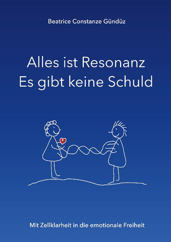 Alles ist Resonanz Es gibt keine Schuld