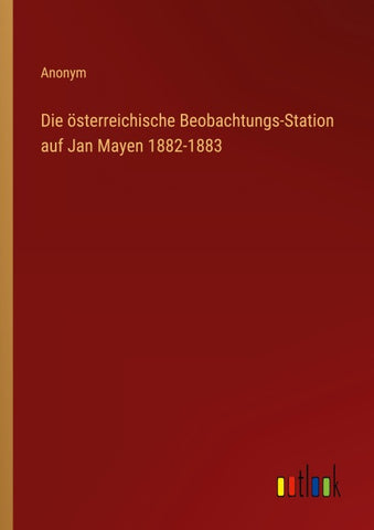 Die österreichische Beobachtungs-Station auf Jan Mayen 1882-1883