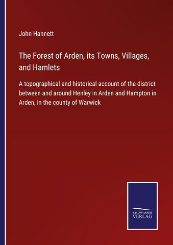 The Forest of Arden, its Towns, Villages, and Hamlets