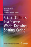 Science Cultures in a Diverse World: Knowing, Sharing, Caring