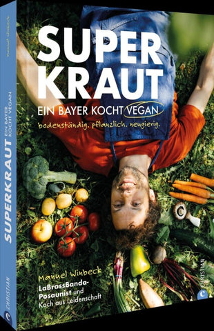 Superkraut. Ein Bayer kocht vegan